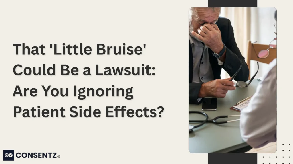 That 'Little Bruise' Could Be a Lawsuit_ Are You Ignoring Patient Side Effects